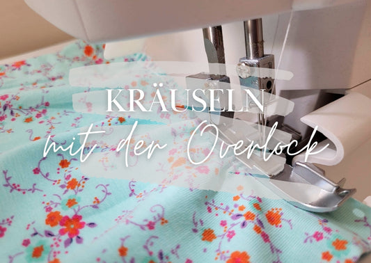 Kräuseln mit der Overlock - Tutorial