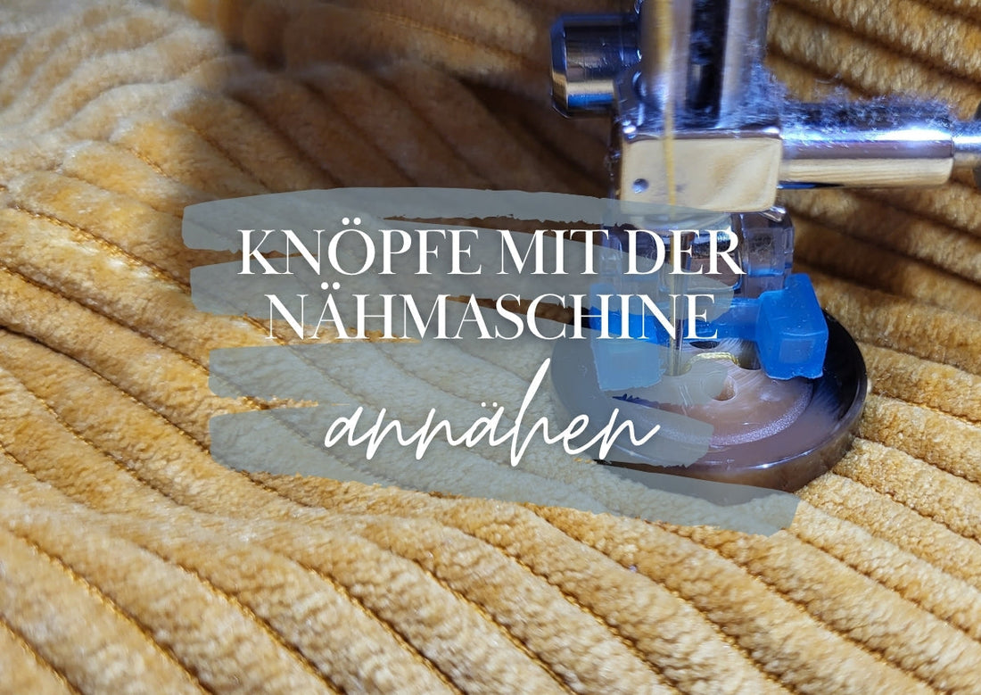 KNÖPFE MIT DER NÄHMASCHINE ANNÄHEN