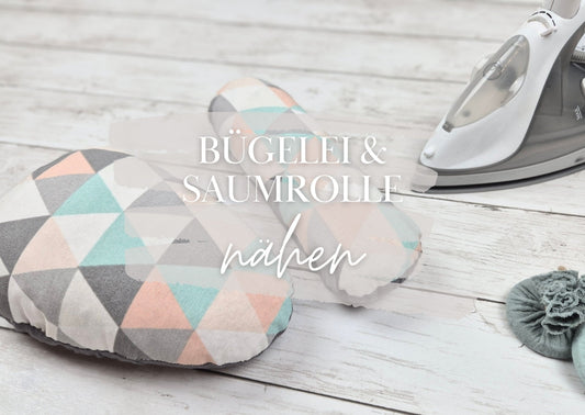 PRAKTISCHE BÜGELHELFER NÄHEN - BÜGELEI & SAUMROLLE (+ FREEBOOK)