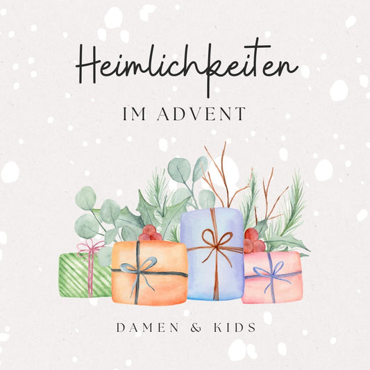 HEIMLICHKEITEN IM ADVENT - DAMEN & KIDS